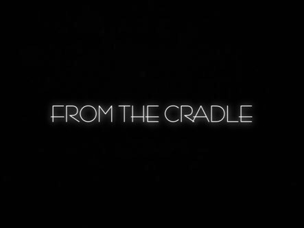 FROM THE CRADLE