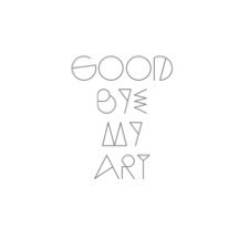 GOOD BYE MY ART
