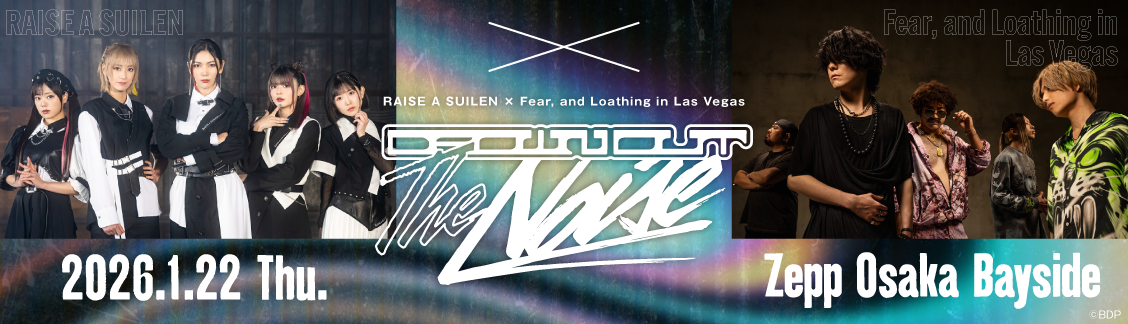 RAISE A SUILEN×Fear, and Loathing in Las Vegas「Drown Out the Noise」