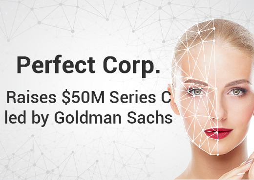 Beauty Tech Leader Perfect Corp. Raises $50M Series C led by Goldman Sachs