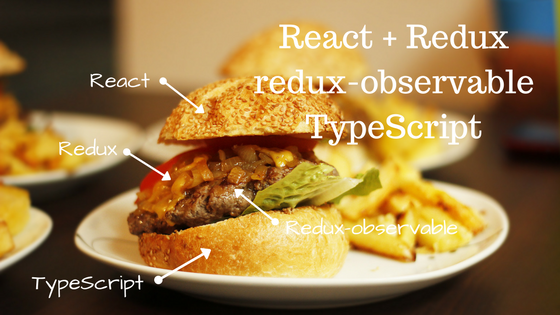 React + Redux + redux-observable + TypeScriptの実践的サンプル