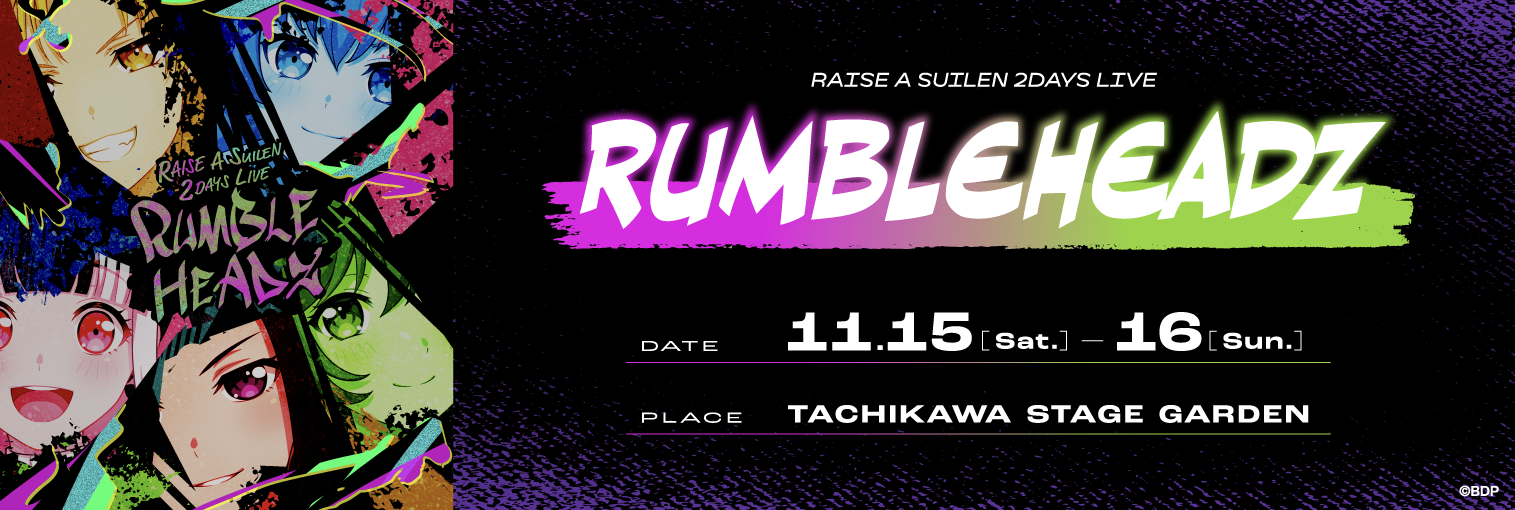 RAISE A SUILEN 2DAYS LIVE「RUMBLEHEADZ」