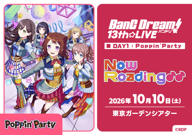 BanG Dream! 13th☆LIVE DAY1 : Poppin'Party「Now Roading♪♪」