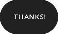 THANKS!