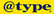 @type @type
