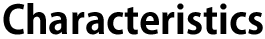 Characteristics