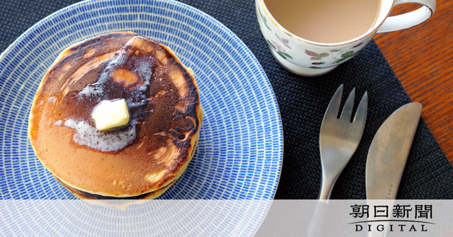 そのホットケーキ危険かも　コロナで巣ごもりの落とし穴：朝日新聞デジタル