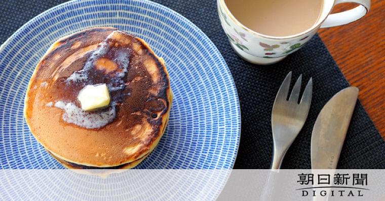 そのホットケーキ危険かも　コロナで巣ごもりの落とし穴：朝日新聞デジタル