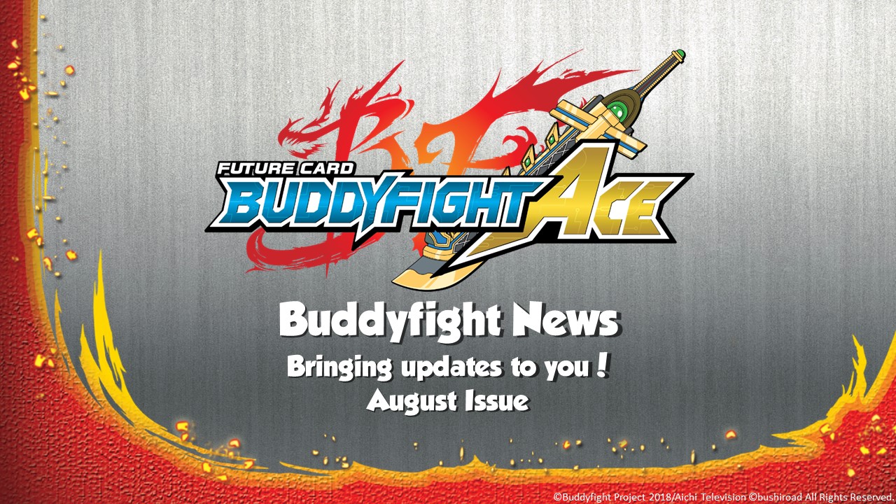 Buddyfight News Bring you updates to you Aug Issue