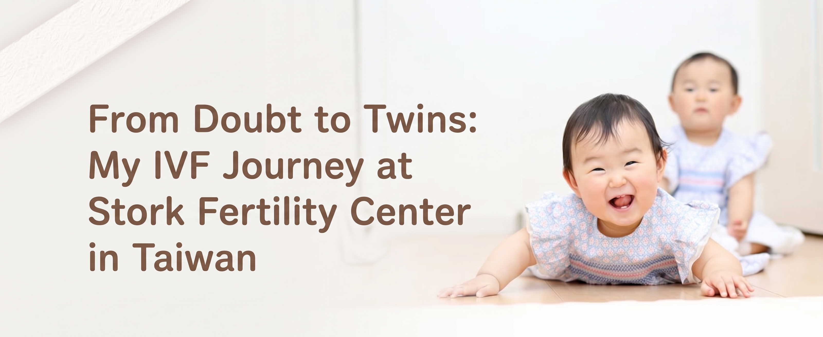 From Doubt to Twins: My IVF Journey at Stork Fertility Center in Taiwan