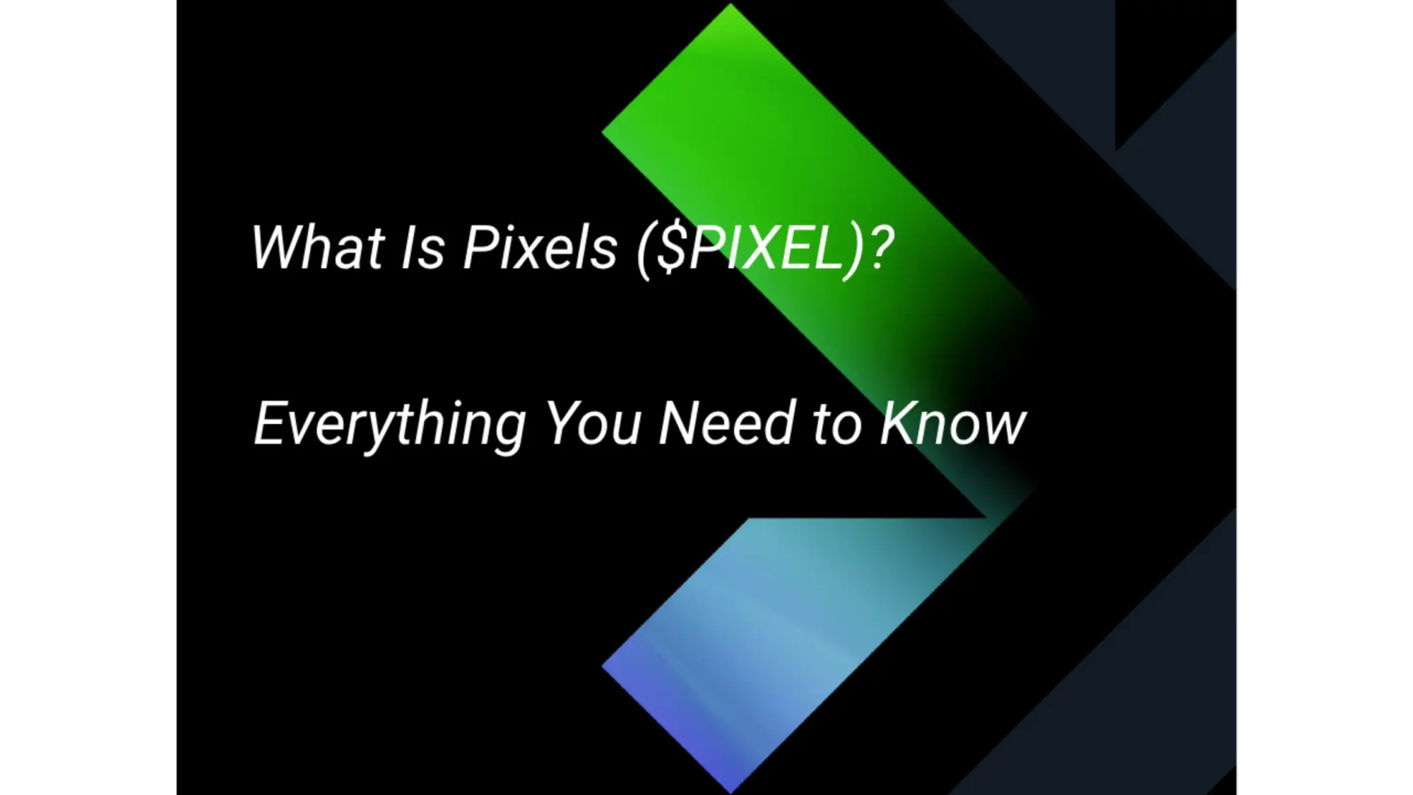 What Is Pixels ($PIXEL)? Everything You Need to Know
