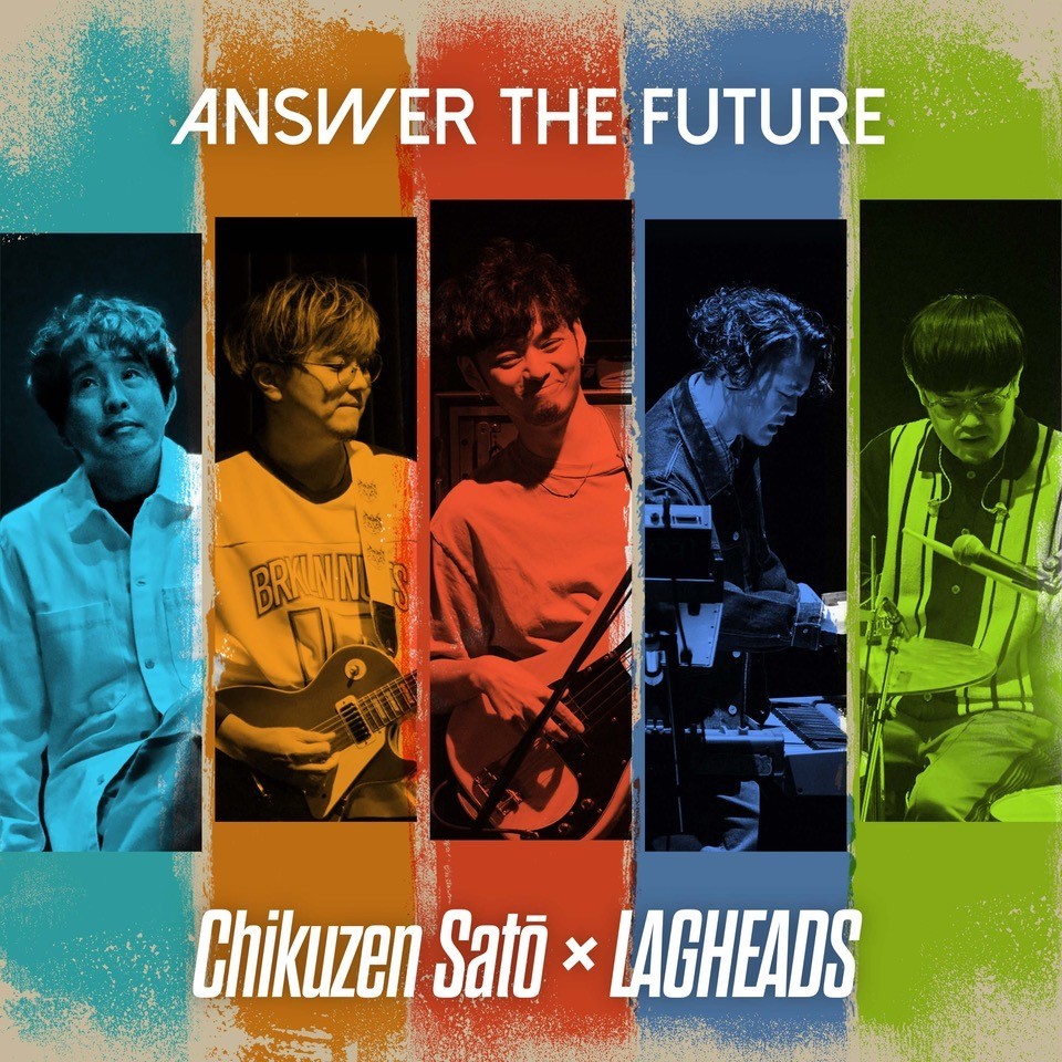 SING LIKE TALKING | Chikuzen Satō × LAGHEADS Live “Answer The