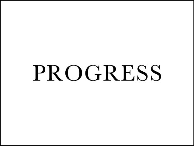 PROGRESS
