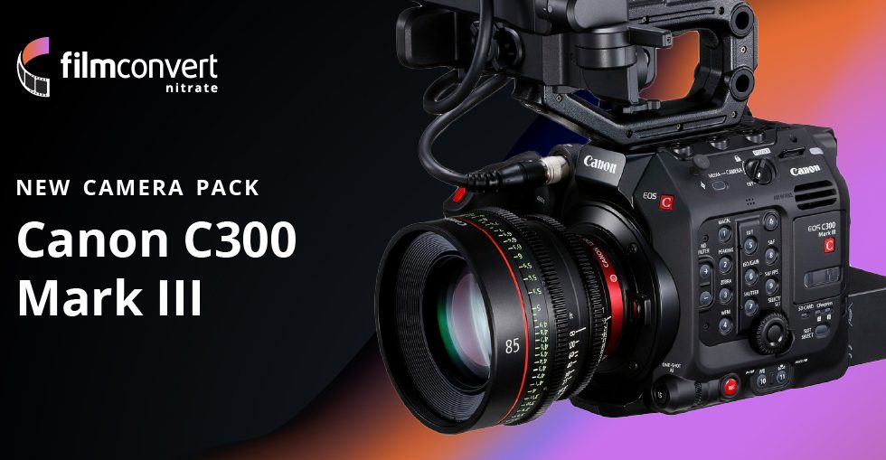 FilmConvert、Canon C300 Mark III 用Camera Packリリース