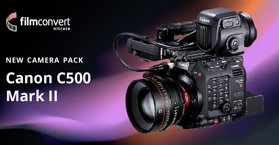 FilmConvert、Canon C500 Mark II 用Camera Packリリース