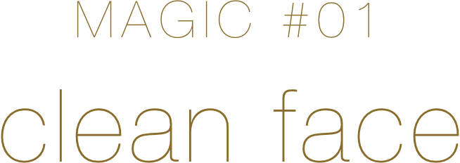 MAGIC#01 clean face