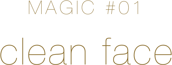 MAGIC#01 clean face