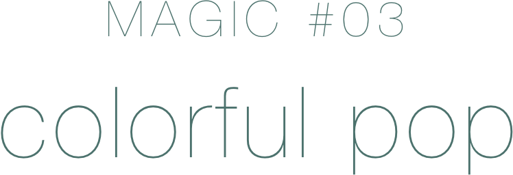 MAGIC#03 colorful pop