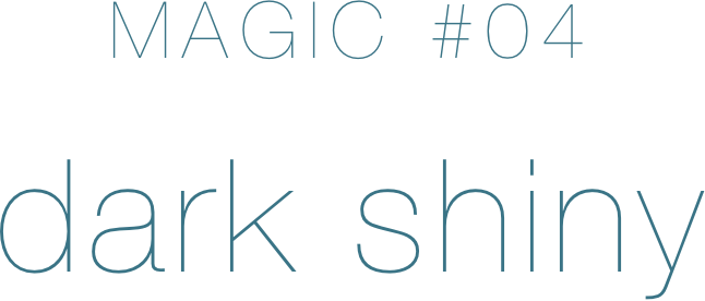 MAGIC#04 dark shiny