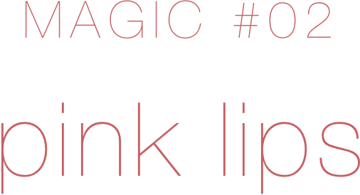 MAGIC#02 pink lips
