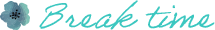 Break time