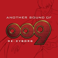 「ANOTHER SOUND OF 009 RE:CYBORG」