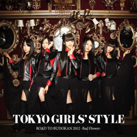 東京女子流「ROAD TO BUDOKAN 2012 〜Bad Flower〜」