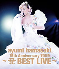 浜崎あゆみ ライブ DVD&Blu-ray「ayumi hamasaki 15th Anniversary TOUR ~A BEST LIVE~」Blu-ray