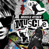 MUSCLE ATTACK「MUSCLE」