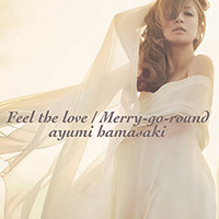 浜崎あゆみ「Feel the love / Merry-go-round」CD+DVD