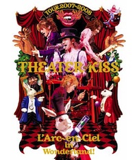 LArc〜en〜Ciel LIVE Blu-ray Disc 12「TOUR 2007-2008 THEATER OF KISS」