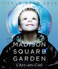 LArc〜en〜Ciel LIVE Blu-ray Disc 18「WORLD TOUR 2012 LIVE at MADISON SQUARE GARDEN」