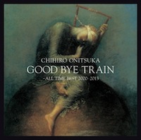 鬼束ちひろ「GOOD BYE TRAIN ~ALL TIME BEST 2000-2013」