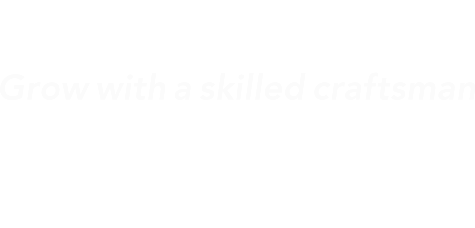 熟練職人と共に技術を磨いて成長していきませんか？