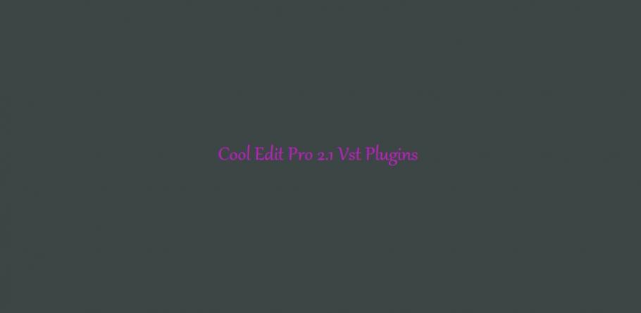 how to use vst plugins cool edit pro how to use vst plugins cool edit pro