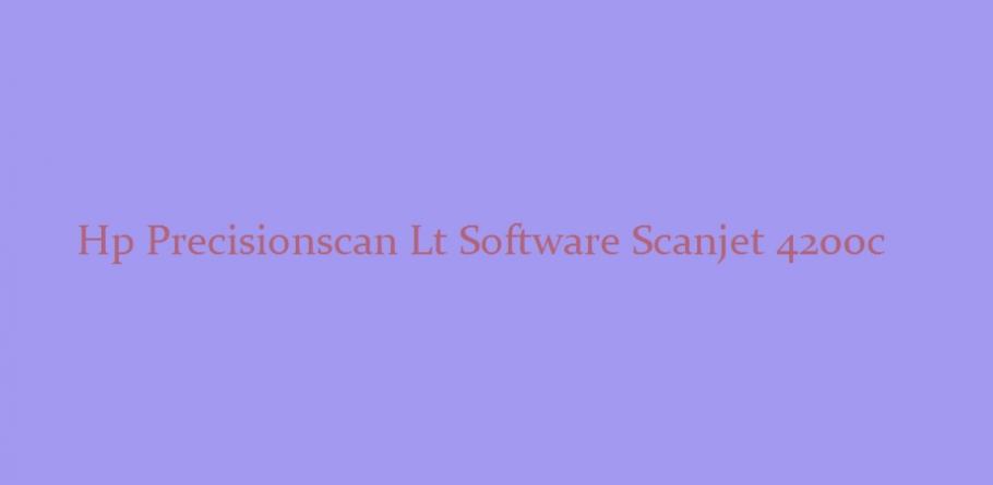 Precisionscan Hp Precisionscan Lt Software Scanjet 4200c - brownmania