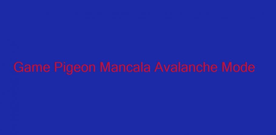 Game Pigeon Mancala Avalanche Mode Peatix