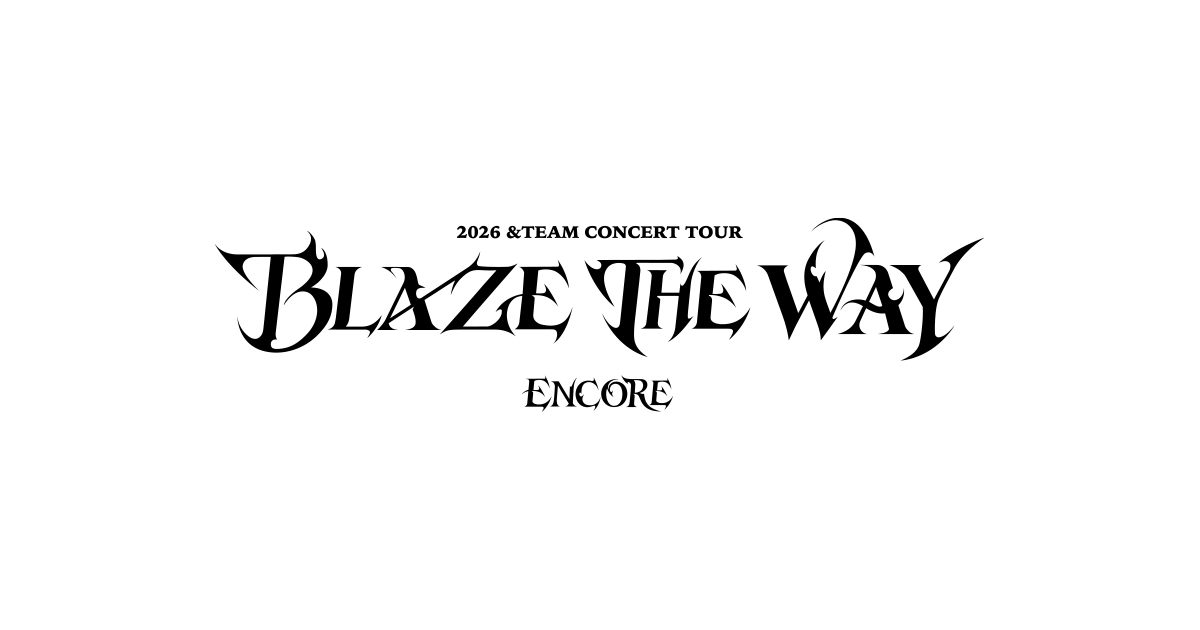 2026 &TEAM CONCERT TOUR 'BLAZE THE WAY' ENCORE in JAPAN | &TEAM