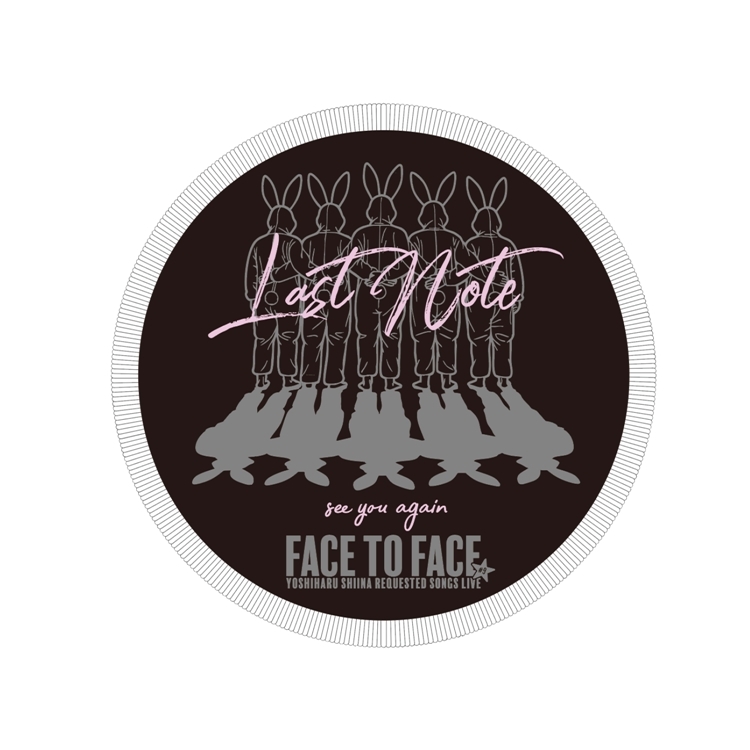 「FACE TO FACE #9」～Last Note～ ラグマット