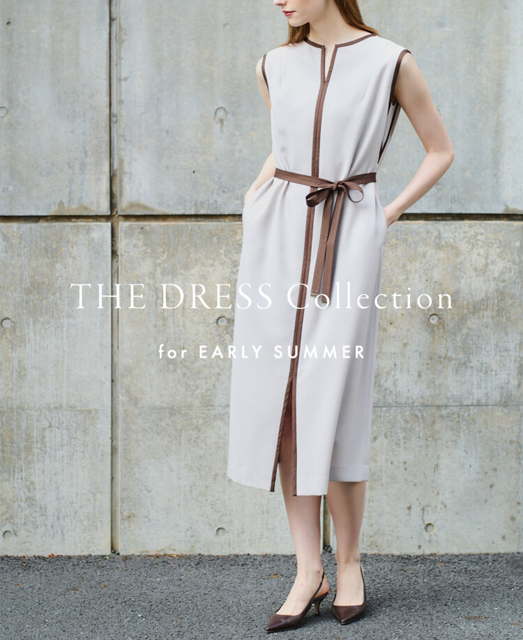 THE DRESS COLLECTION for EARLY SUMMER