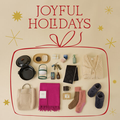 JOYFUL HOLIDAYS -大切な人へ、自分へ。ぬくもりを包むホリデーギフト-