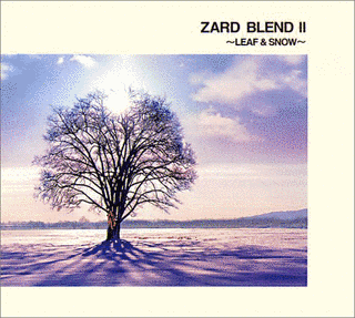 ZARD BLEND II 〜LEAF&SNOW〜の画像