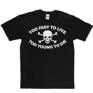 TOO FAST TO LIVE TOO YOUNG TO DIEの画像