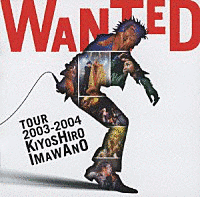 WANTED TOUR 2003-2004 KIYOSHIRO IMAWANOの画像