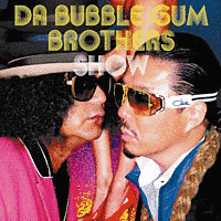 DA BUBBLEGUMBROTHERS SHOW ☆多力本願☆の画像