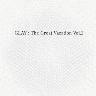 THE GREAT VACATION VOL.2 〜SUPER BEST OF GLAY〜の画像