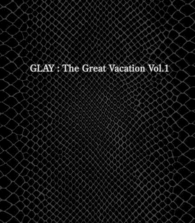 THE GREAT VACATION VOL.1 〜SUPER BEST OF GLAY〜の画像