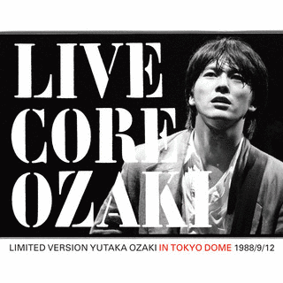 LIVE CORE LIMITED VERSION YUTAKA OZAKI IN TOKYO DOME 1988/9/12の画像