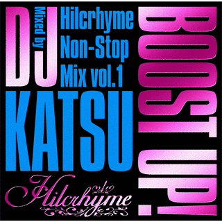 BOOST UP! 〜HILCRHYME NON-STOP MIX VOL.1〜MIXED BY DJ KATSUの画像