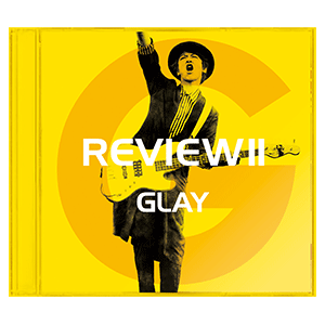 REVIEWⅡ -BEST OF GLAY-」G-DIRECT先着予約購入特典のデザイン